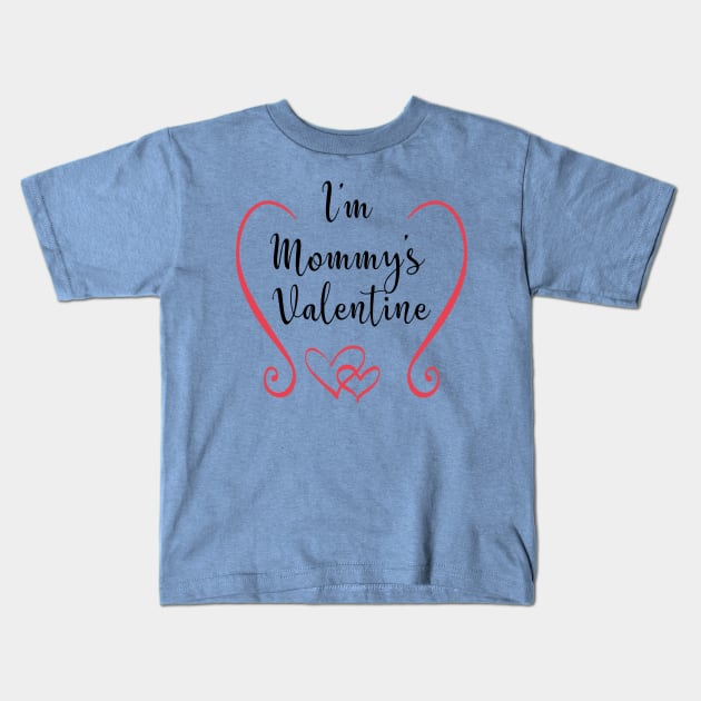 I'm Mommy's Valentine - Cute Valentine's Day T-shirt for Kids Kids T-Shirt by TeeBunny17